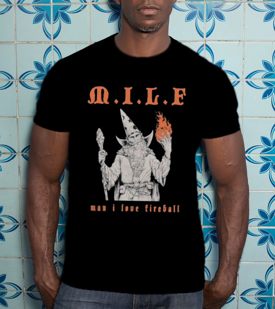 M.I.L.F Man I Love Fireball Wizard Holding Fire Fantasy Theme T-Shirt