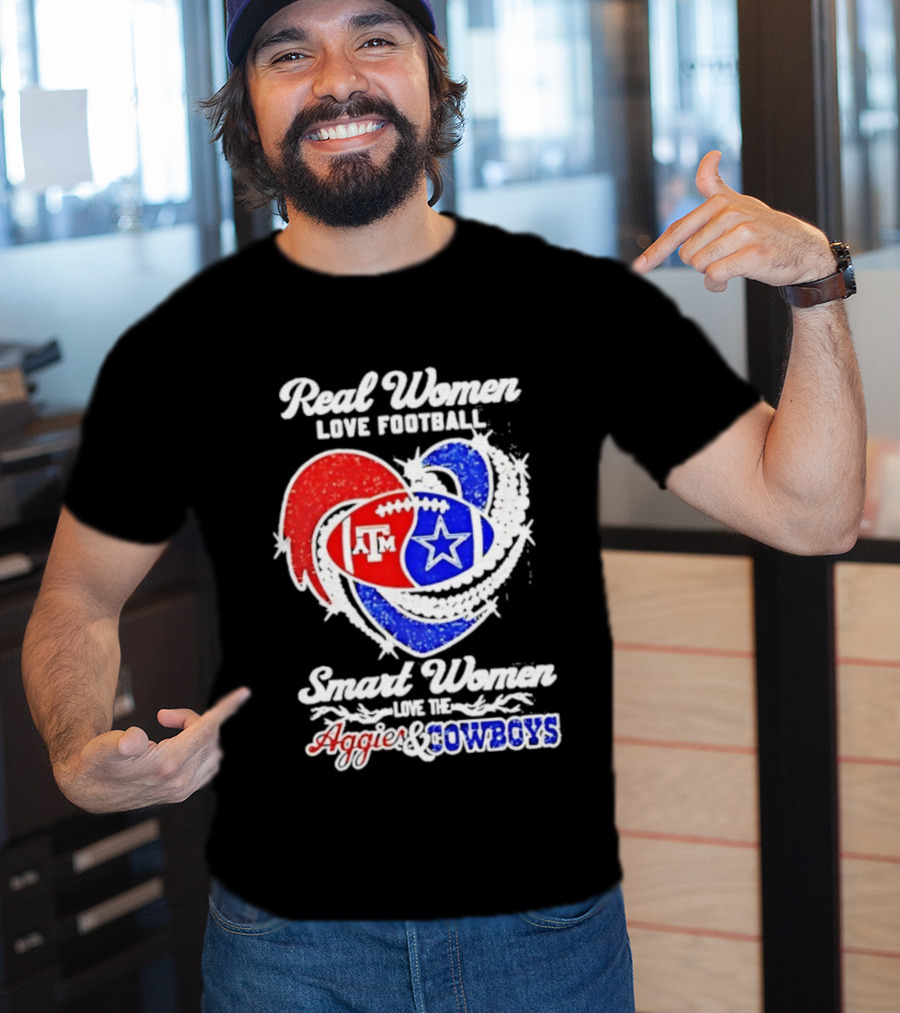 Real Women Love Football Smart Women Love Texas A&M Aggies Dallas Cowboys T-Shirt