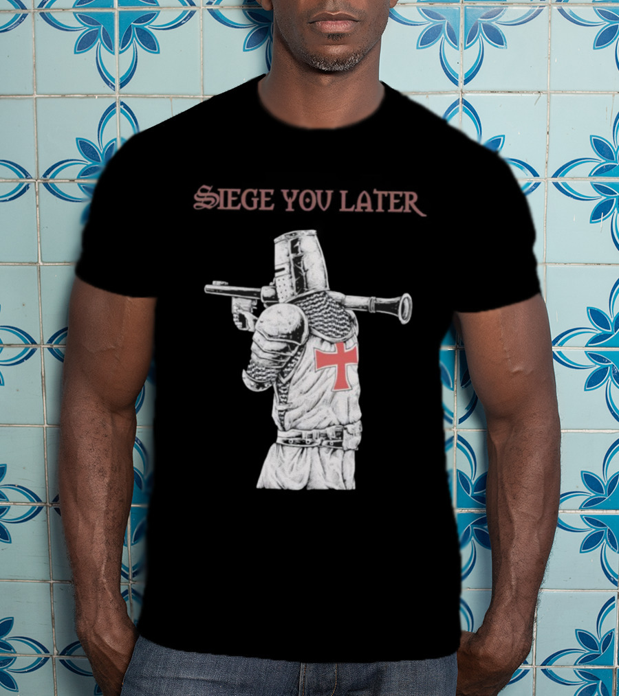 Siege You Later Knight Crusader With Rifle Cross Armor T-Shirt