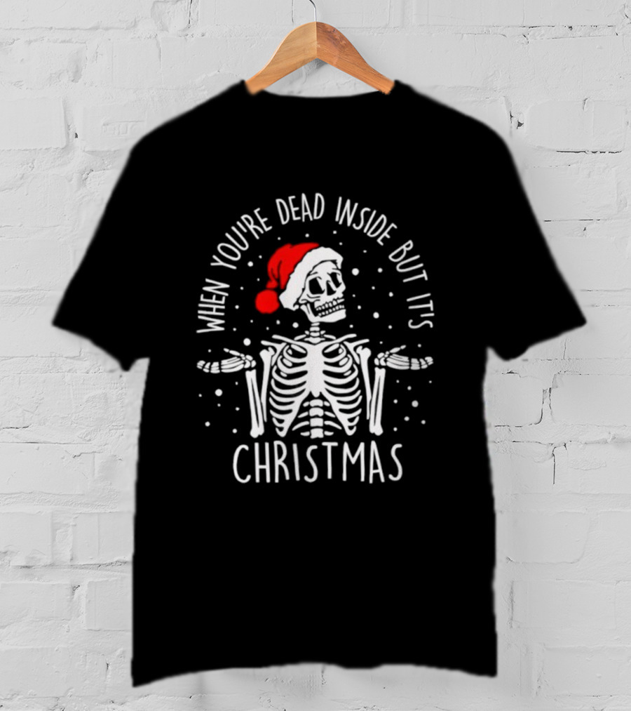When You're Dead Inside But It's Christmas Skeleton Santa Hat T-Shirt