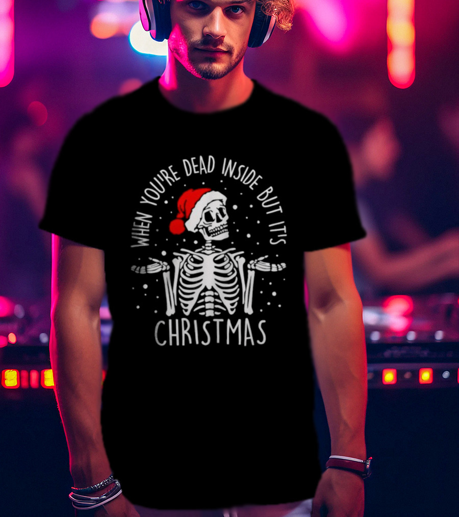 When You're Dead Inside But It's Christmas Skeleton Santa Hat T-Shirt