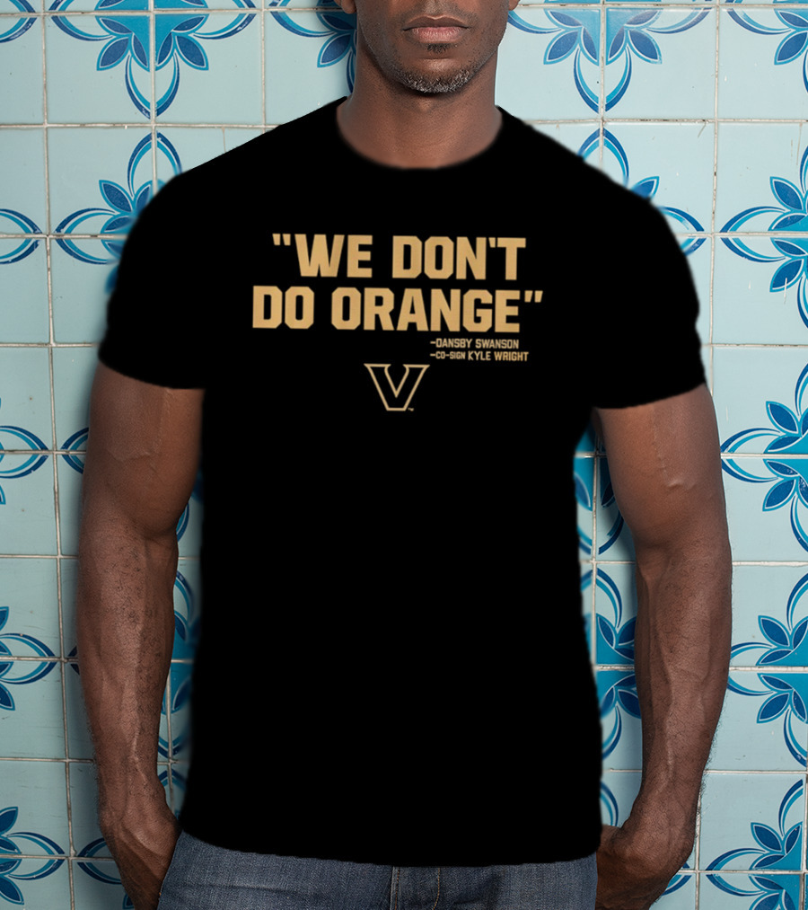We Don’t Do Orange Dansby Swanson Kyle Wright Vanderbilt Commodores Baseball T-Shirt