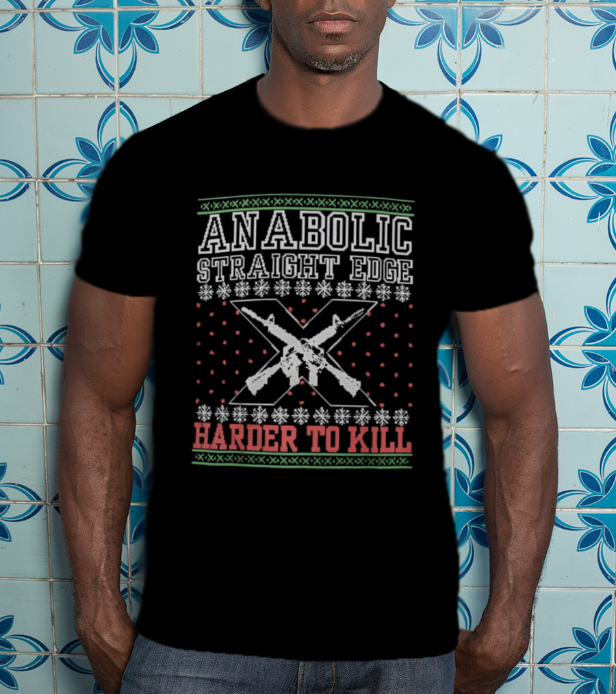 Anabolic Straight Edge Holiday Harder To Kill Rugged Motivational Style T-Shirt