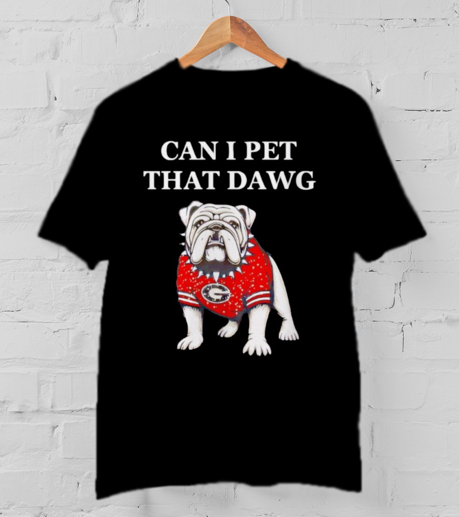 Can I Pet That Dawg Georgia Bulldogs Apparel T-Shirt