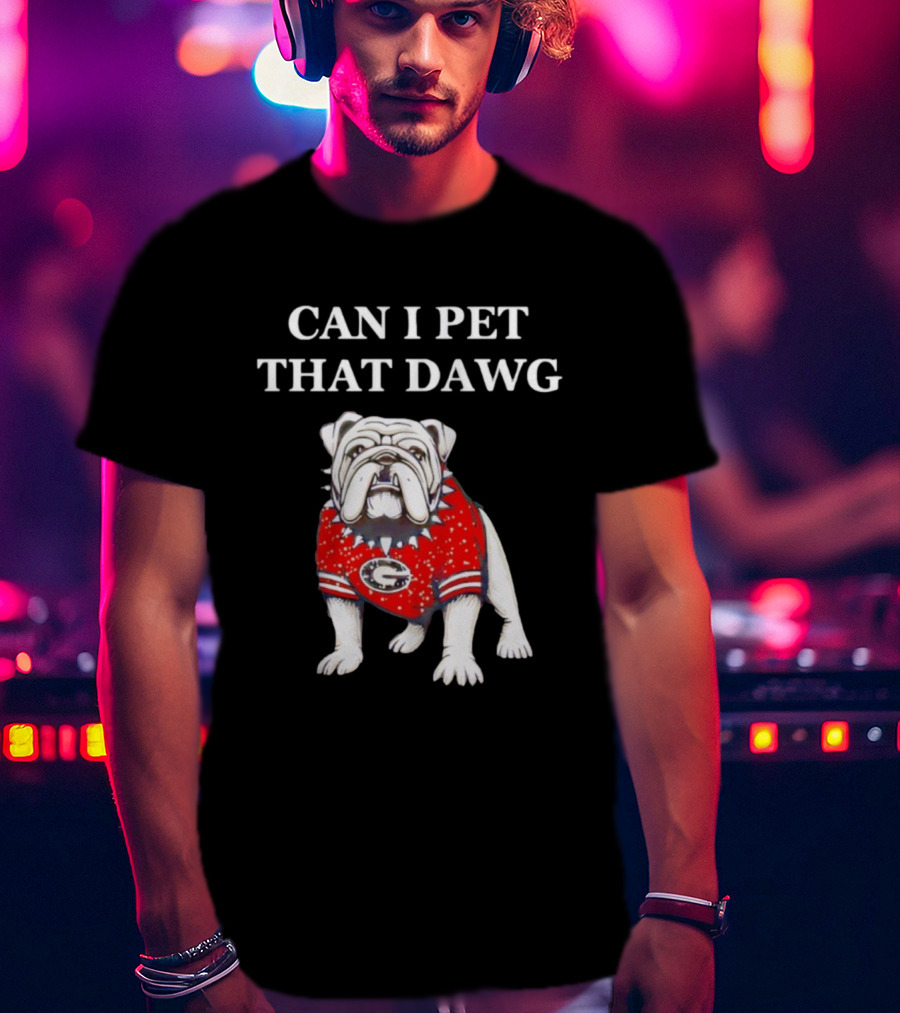 Can I Pet That Dawg Georgia Bulldogs Apparel T-Shirt