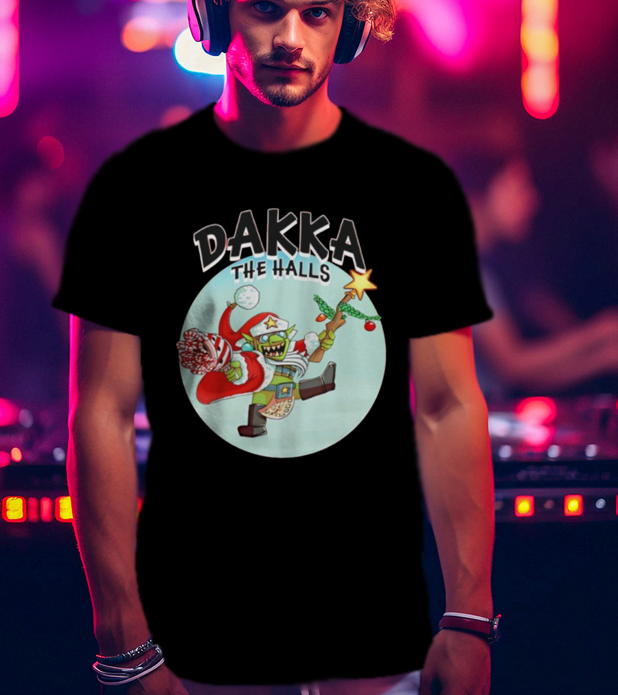 Dakka The Halls Christmas Goblin Festive Cheer T-Shirt