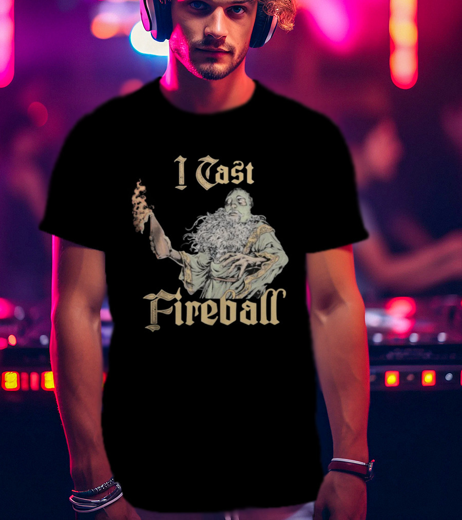 I Cast Fireball Wizard Magic Spellcaster T-Shirt
