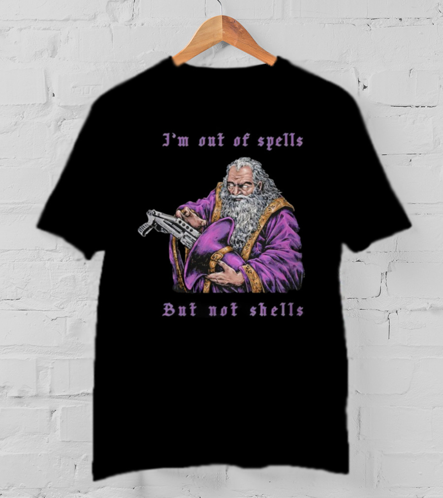 I'm Out Of Spells But Not Shells Wizard With Gun Humor T-Shirt