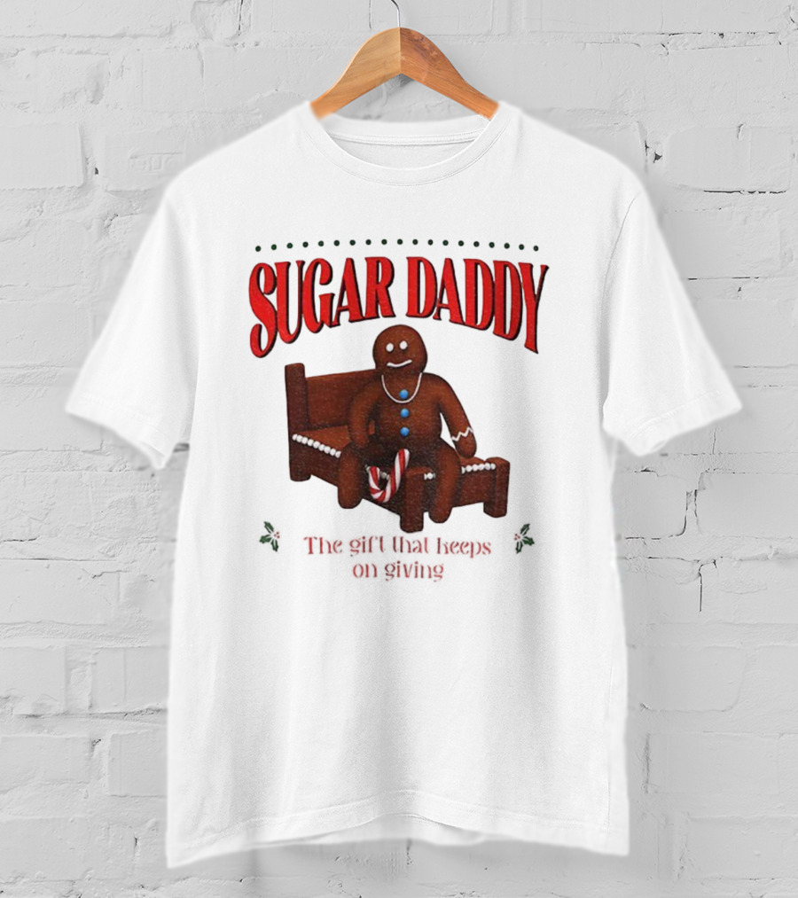 Sugar Daddy Gingerbread: The Gift That Keeps On Giving This T-Shirt