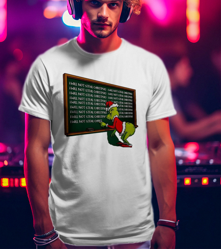 I Will Not Steal Christmas Punishment Grinch Writing Lines T-Shirt