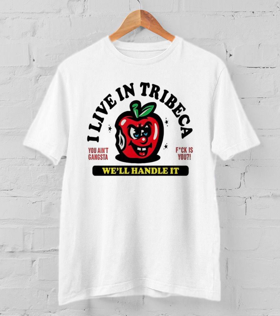 I Live In Tribeca We'll Handle It Angry Apple Retro Style T-Shirt