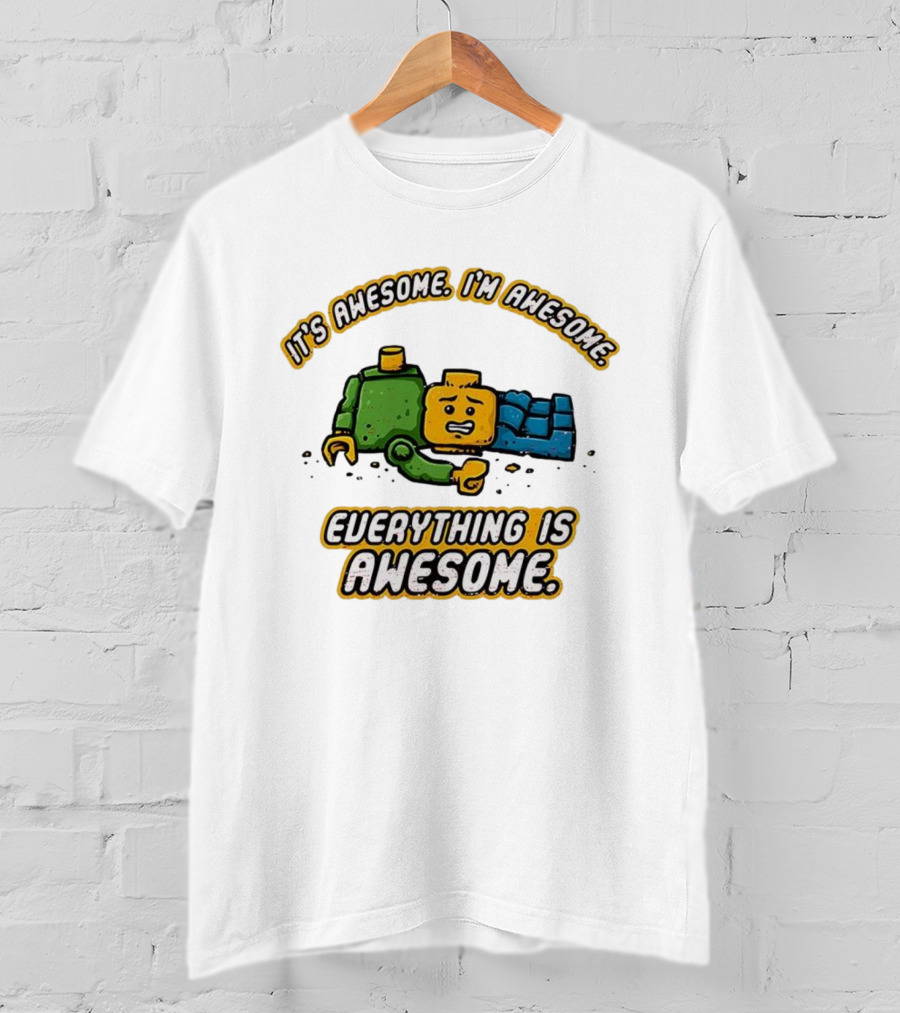 It's Awesome I'm Awesome Everything Is Awesome T-Shirt