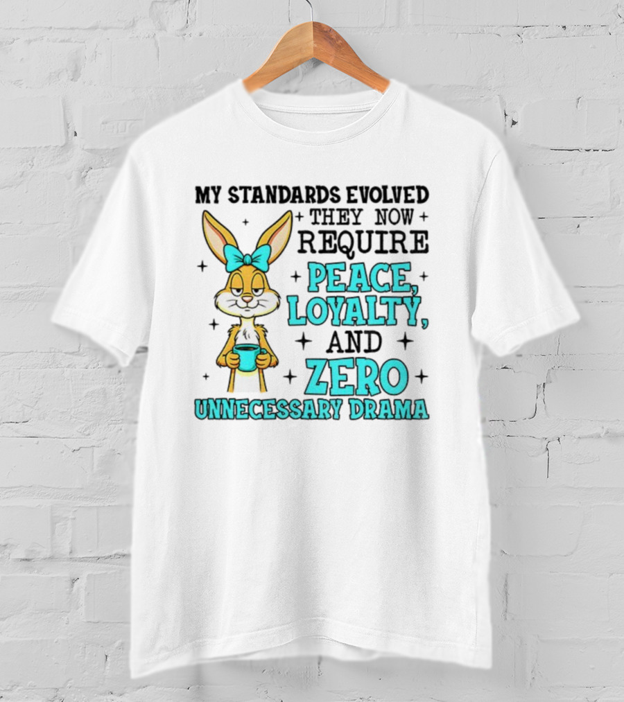 Rabbit With Coffee My Standards Evolved Require Peace Loyalty Zero Unnecessary Drama T-Shirt