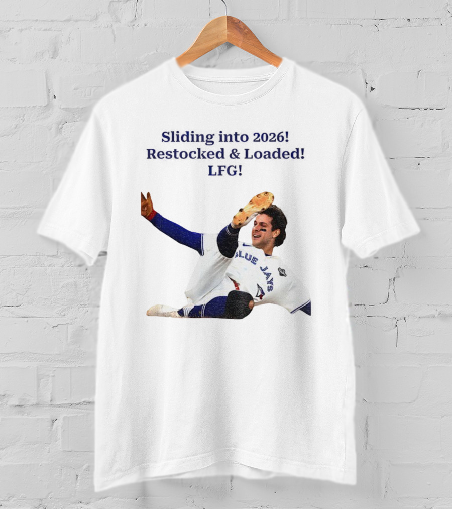 Sliding Into 2026 Blue Jays Restocked Loaded LFG T-Shirt