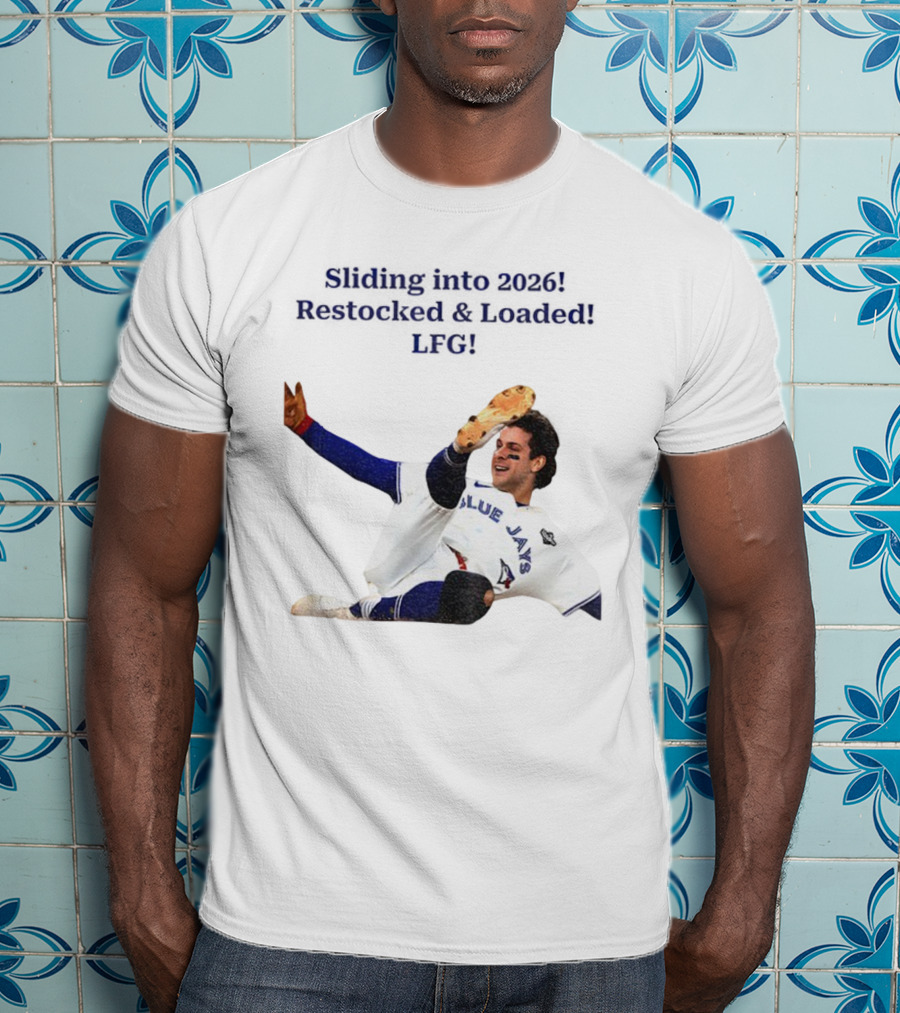 Sliding Into 2026 Blue Jays Restocked Loaded LFG T-Shirt