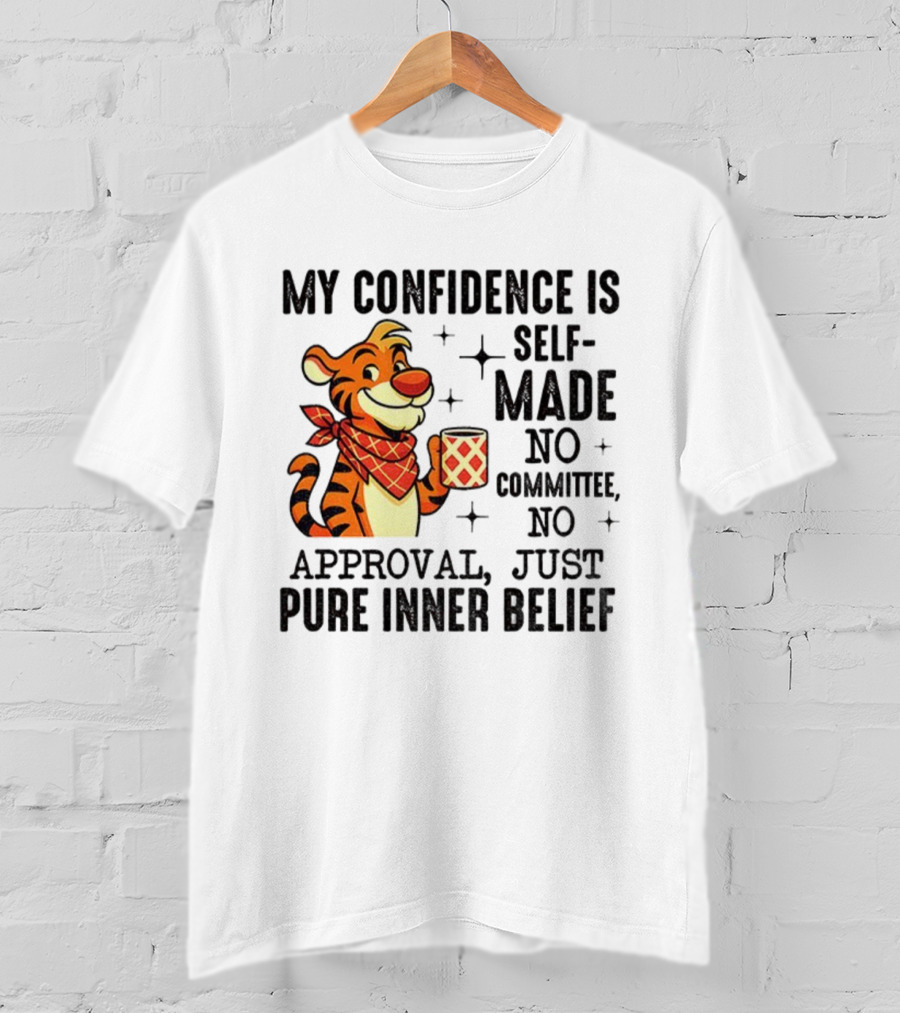 Self-Made Tiger Confidence Inner Belief No Committee No Approval T-Shirt