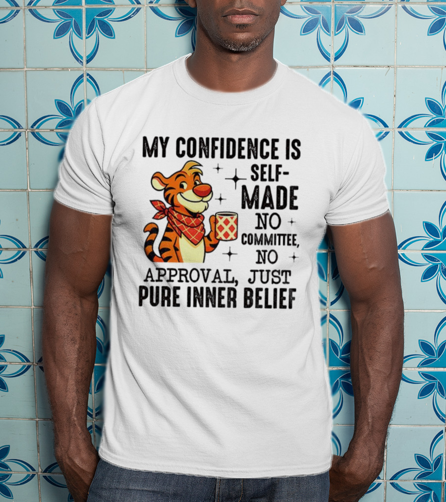 Self-Made Tiger Confidence Inner Belief No Committee No Approval T-Shirt