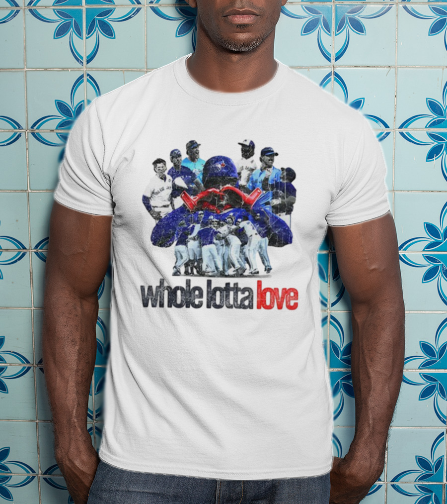 Toronto Blue Jays Whole Lotta Love Baseball Team Celebration T-Shirt