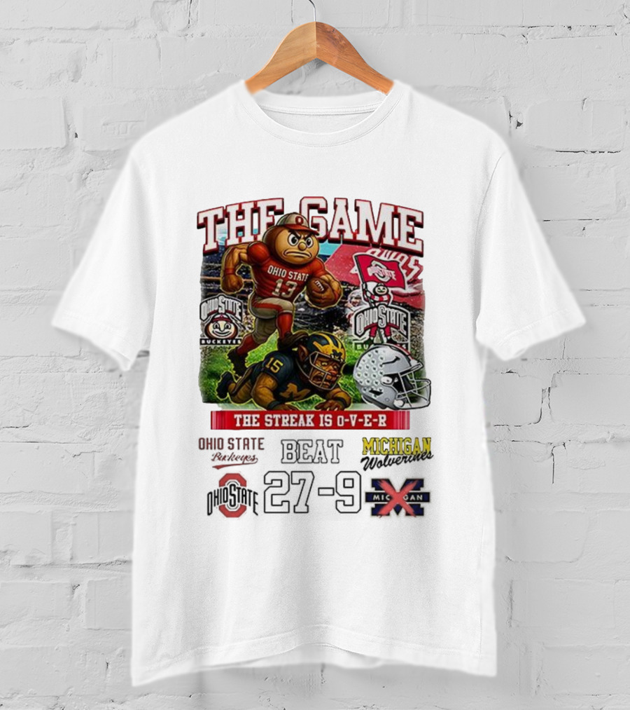 Ohio State Buckeyes Defeat Michigan Wolverines The Game The Streak Is Over T-Shirt