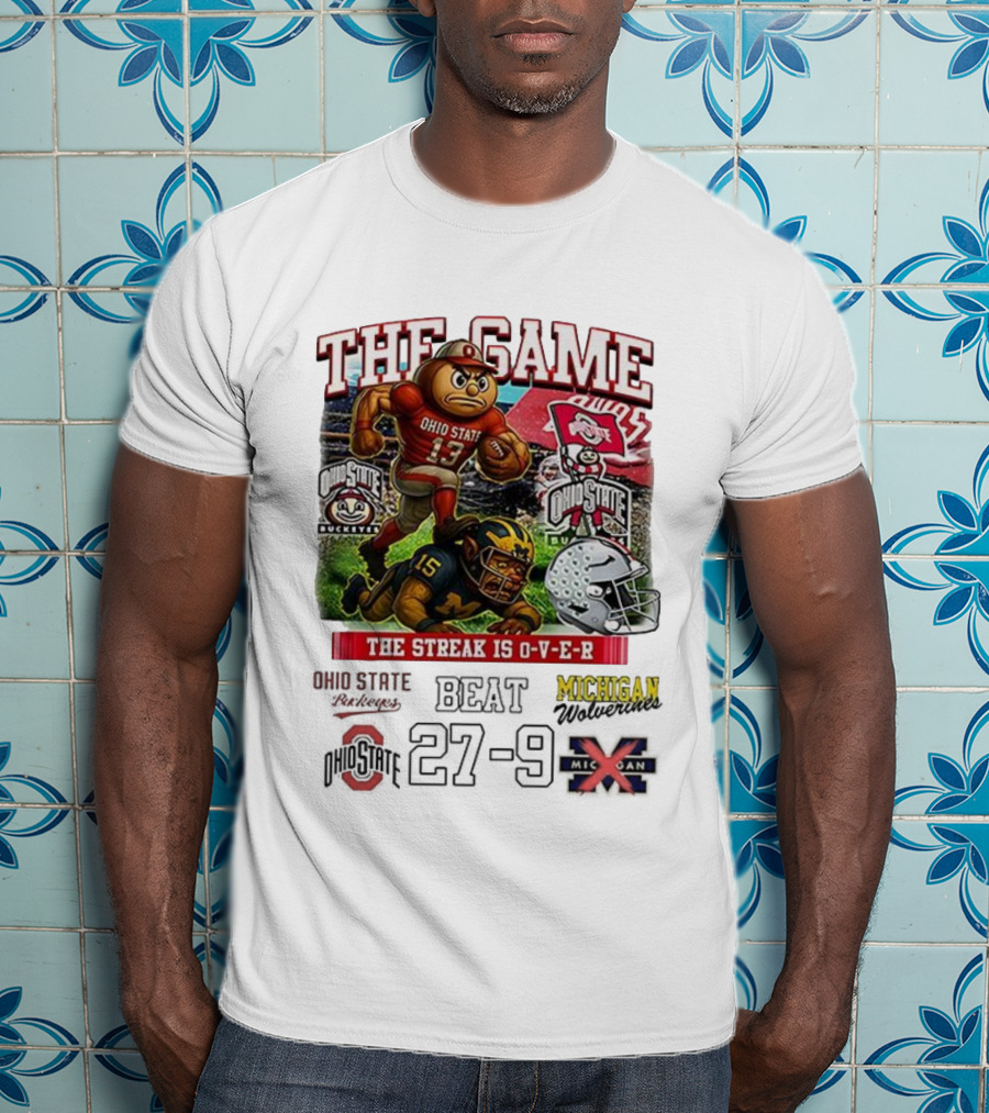 Ohio State Buckeyes Defeat Michigan Wolverines The Game The Streak Is Over T-Shirt