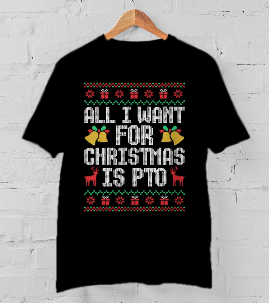 All I Want For Christmas Is PTO Ugly Holiday Bells Reindeer T-Shirt