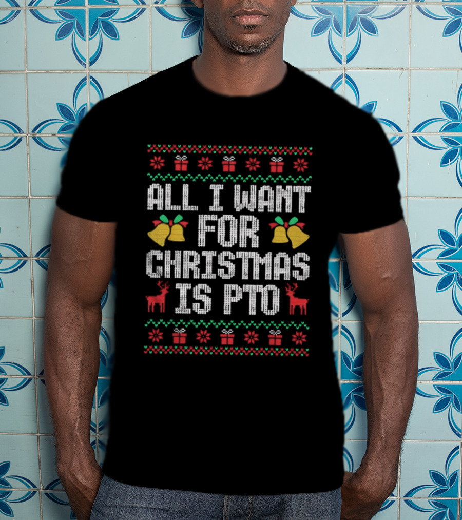 All I Want For Christmas Is PTO Ugly Holiday Bells Reindeer T-Shirt
