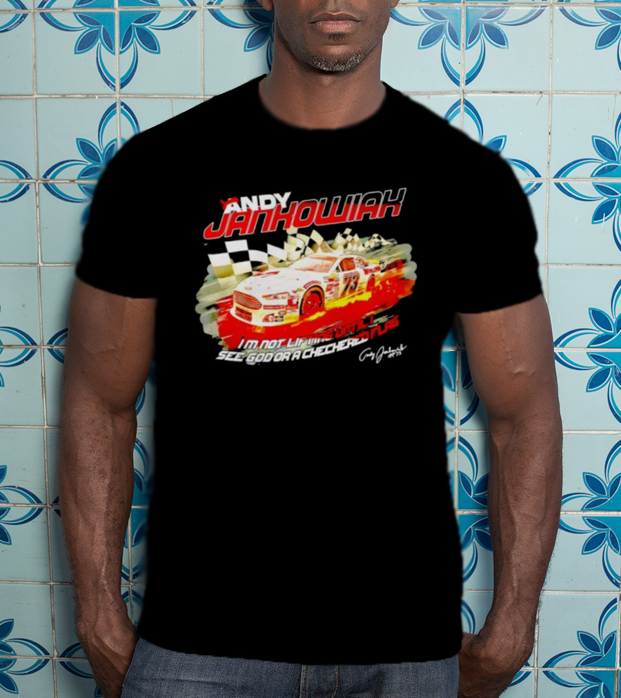 Andy Jankowiak 73 Racing Car Checkered Flag Until I See God T-Shirt