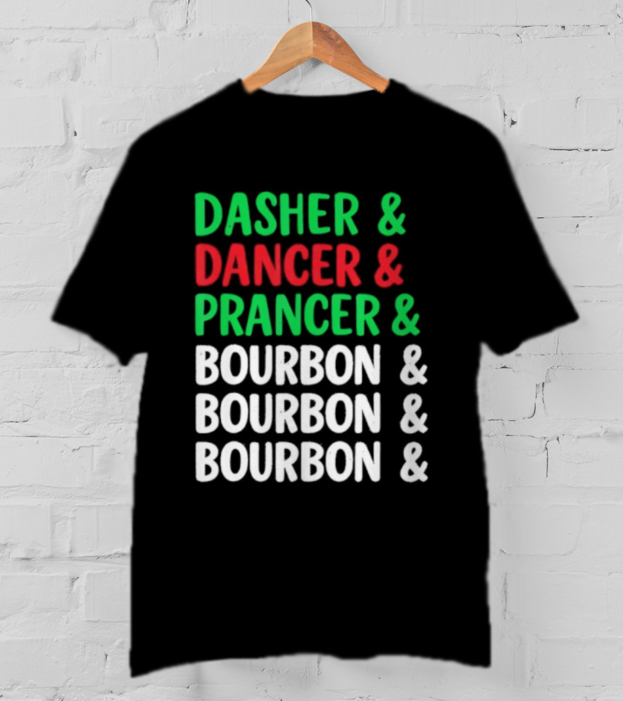 Dasher Dancer Prancer Bourbon Christmas Holiday Humor T-Shirt