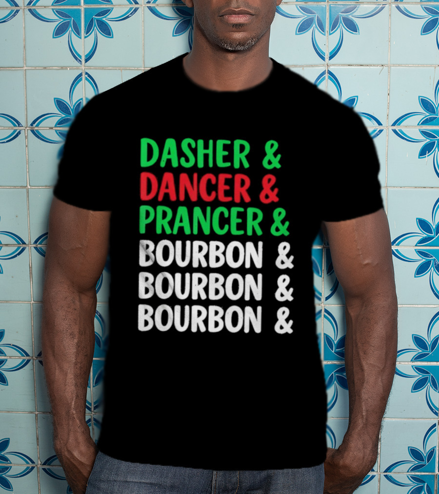 Dasher Dancer Prancer Bourbon Christmas Holiday Humor T-Shirt