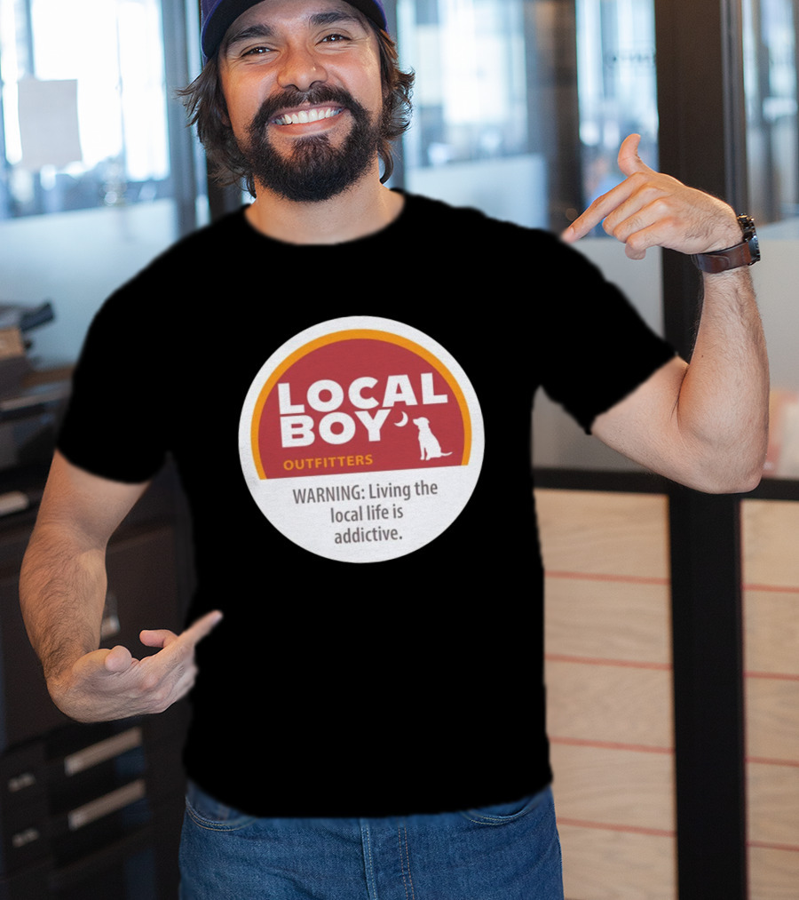 Cinnamon Local Boy Outfitters Warning Living The Local Life Is Addictive T-Shirt