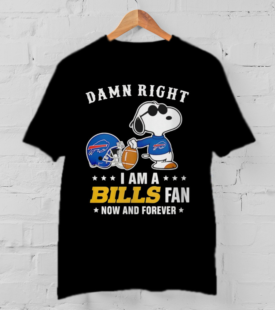 Damn Right I Am A Snoopy Buffalo Bills Fan Now And Forever T-Shirt