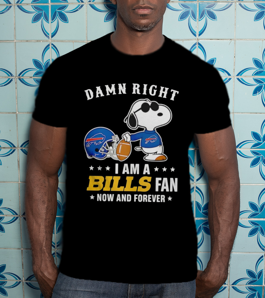 Damn Right I Am A Snoopy Buffalo Bills Fan Now And Forever T-Shirt