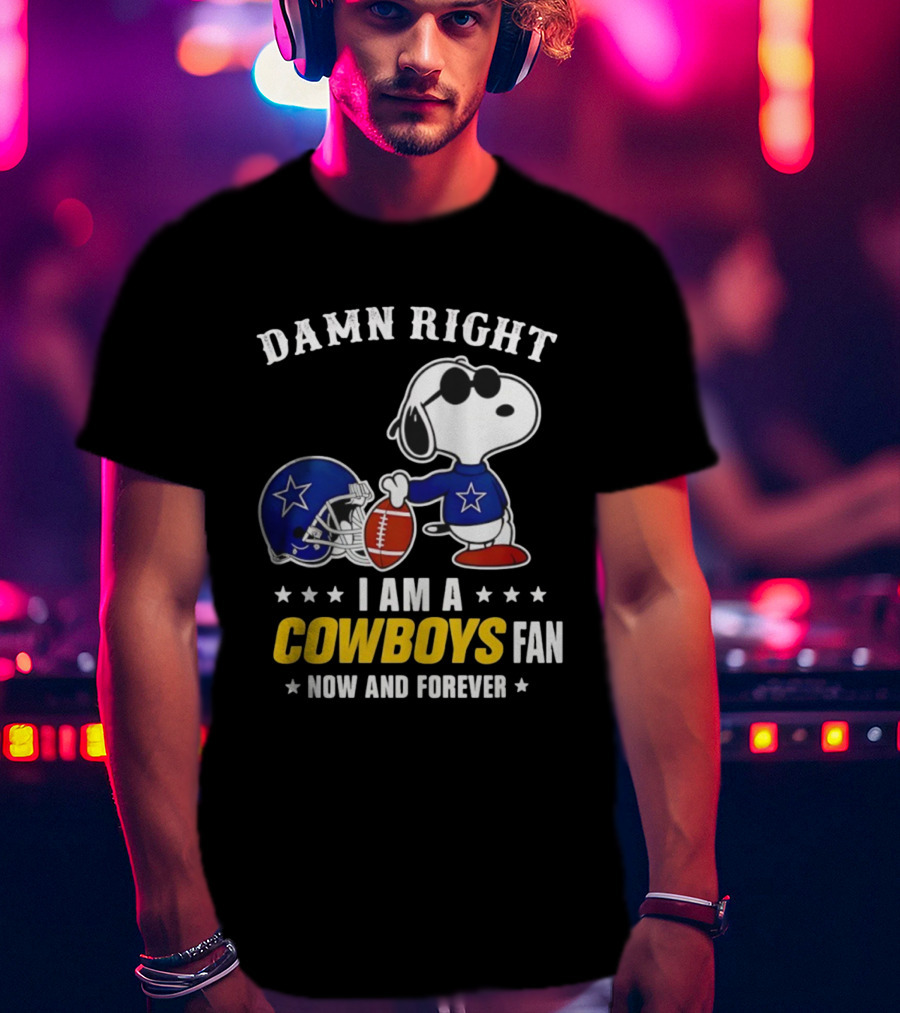 Damn Right I Am A Cowboys Fan Now And Forever Snoopy Football Helmet T-Shirt