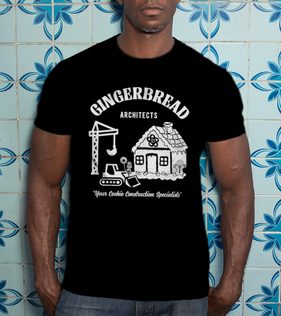 Gingerbread Architects Your Cookie Construction Specialists T-Shirt