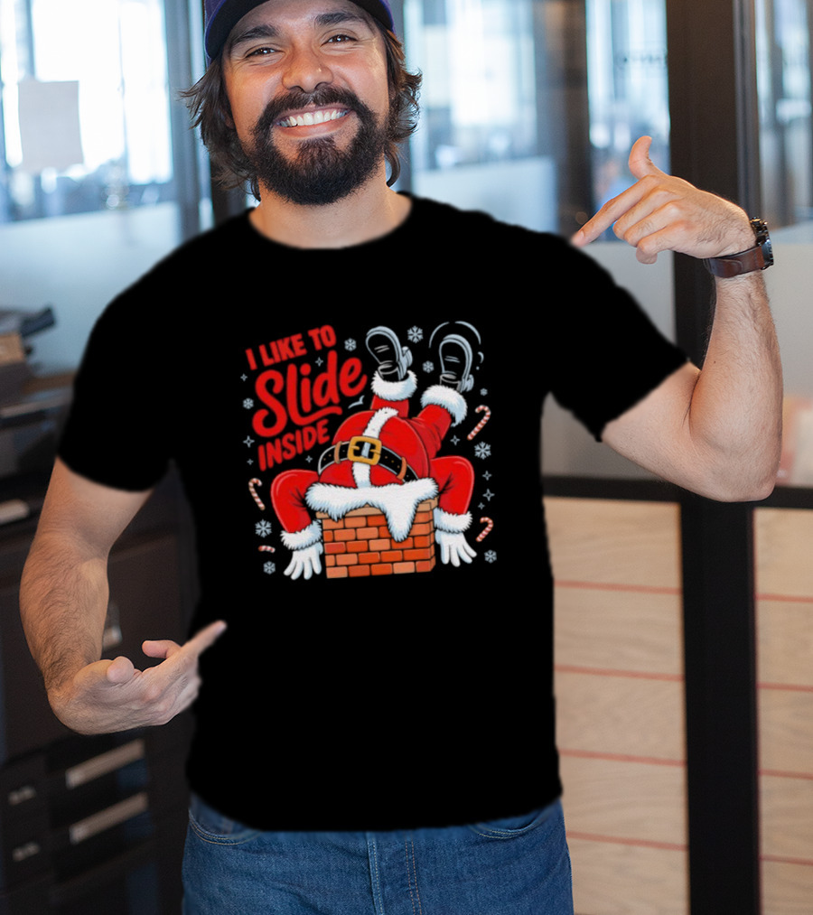 I Like To Slide Inside Santa Christmas Chimney Humor T-Shirt