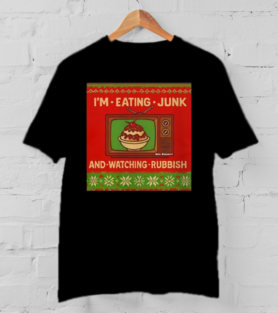 I'm Eating Junk And Ing Rubbish Christmas TV Retro Ugly Sweater T-Shirt