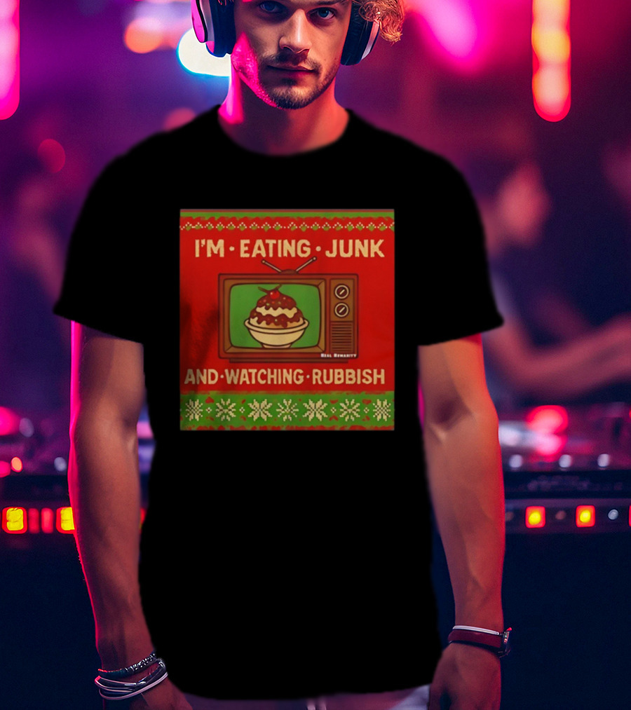 I'm Eating Junk And Ing Rubbish Christmas TV Retro Ugly Sweater T-Shirt