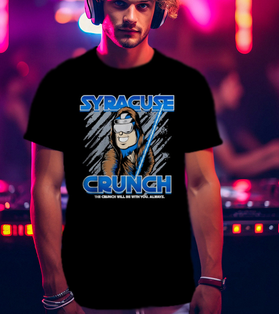 Syracuse Crunch The Crunch Will Be With You Always T-Shirt