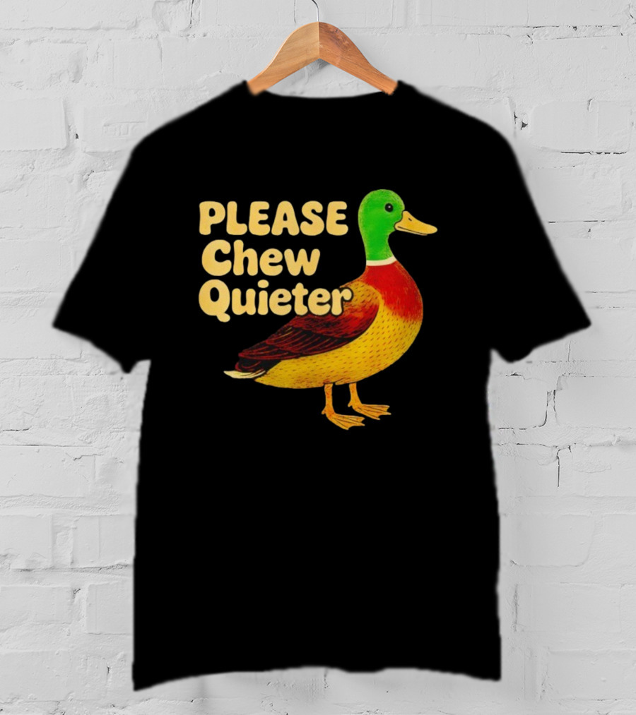 Please Chew Quieter Wild Duck Sarcastic Animal T-Shirt