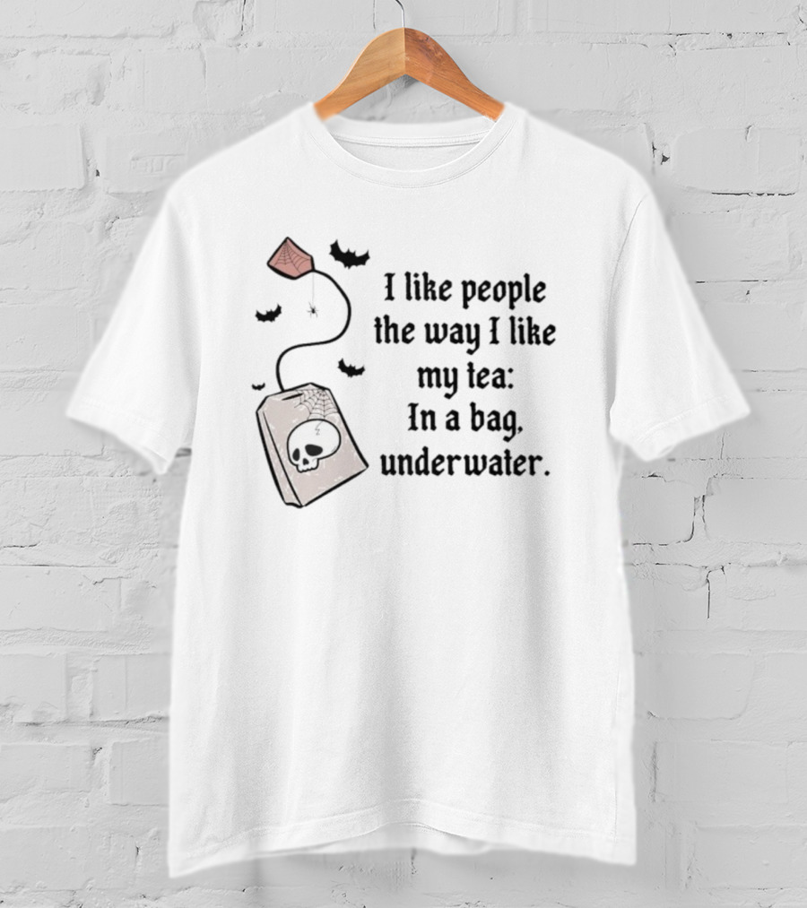 I Like People The Way I Like My Tea Skull Teabag Halloween Bats T-Shirt