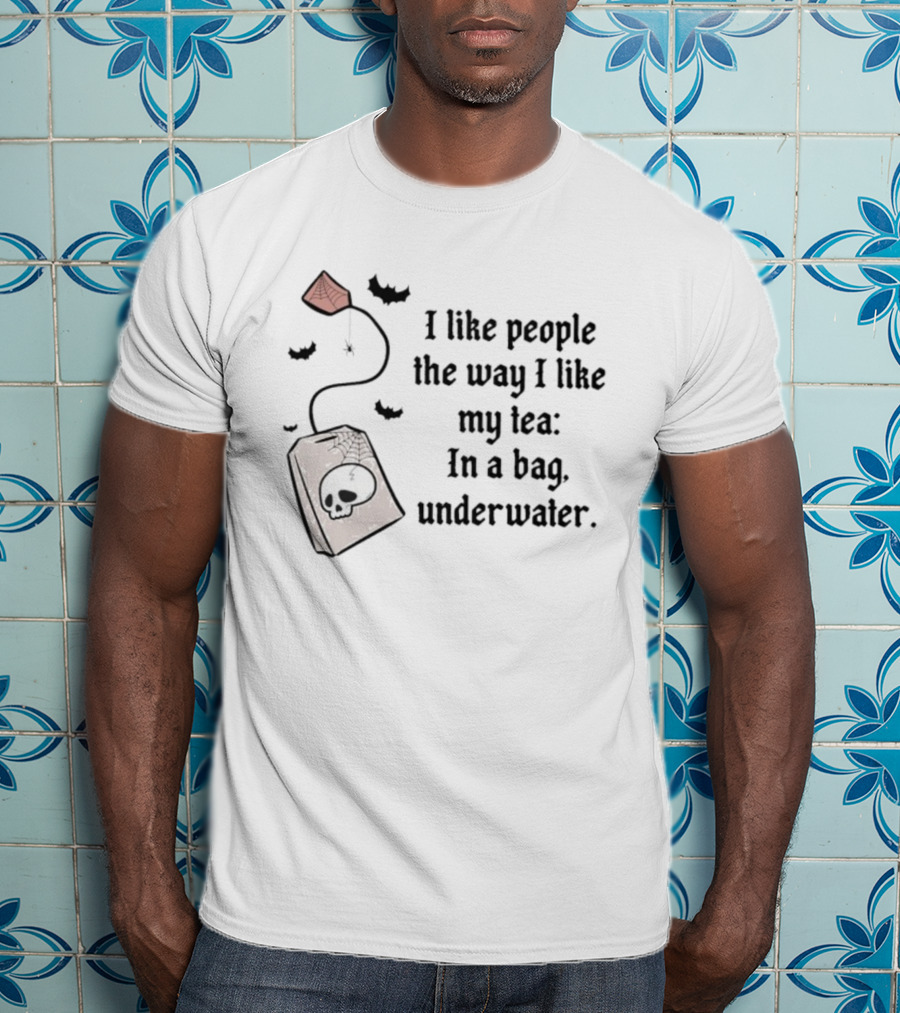 I Like People The Way I Like My Tea Skull Teabag Halloween Bats T-Shirt
