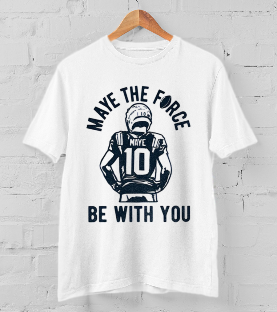 Maye The Force Be With You Drake Maye Football Player NFL T-Shirt