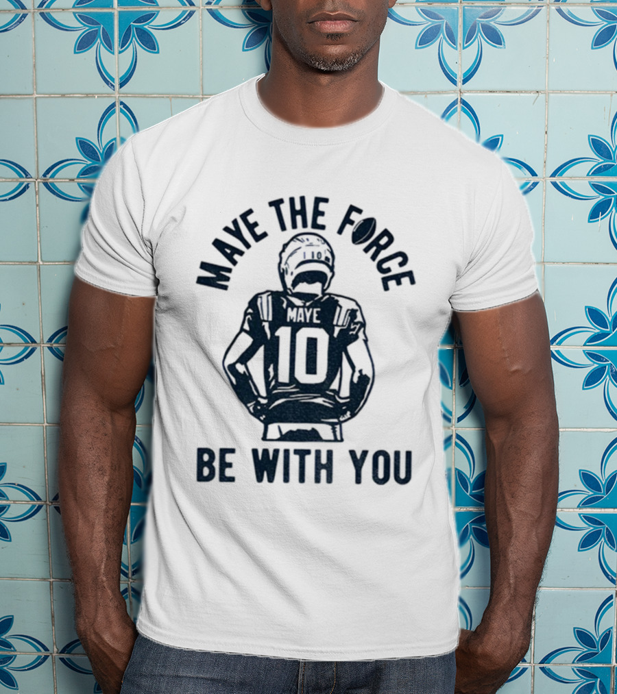 Maye The Force Be With You Drake Maye Football Player NFL T-Shirt