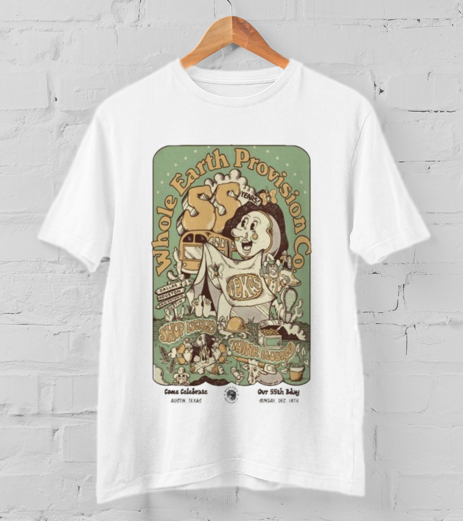 Whole Earth Provision Co 55th Anniversary Texas Celebration Shop Locally Think Globally Dallas Houston Austin T-Shirt