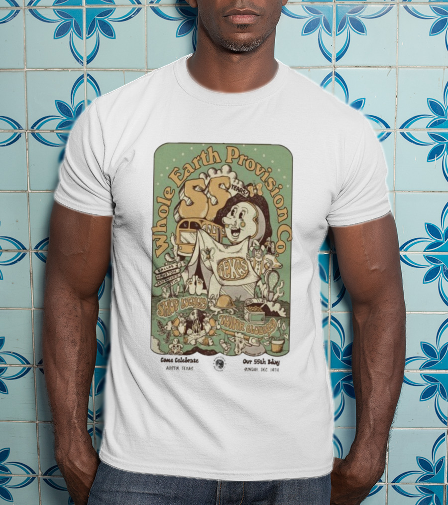 Whole Earth Provision Co 55th Anniversary Texas Celebration Shop Locally Think Globally Dallas Houston Austin T-Shirt