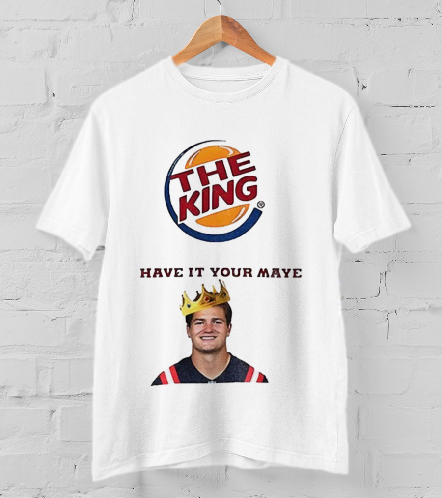 The King Have It Your Maye Burger King Parody T-Shirt