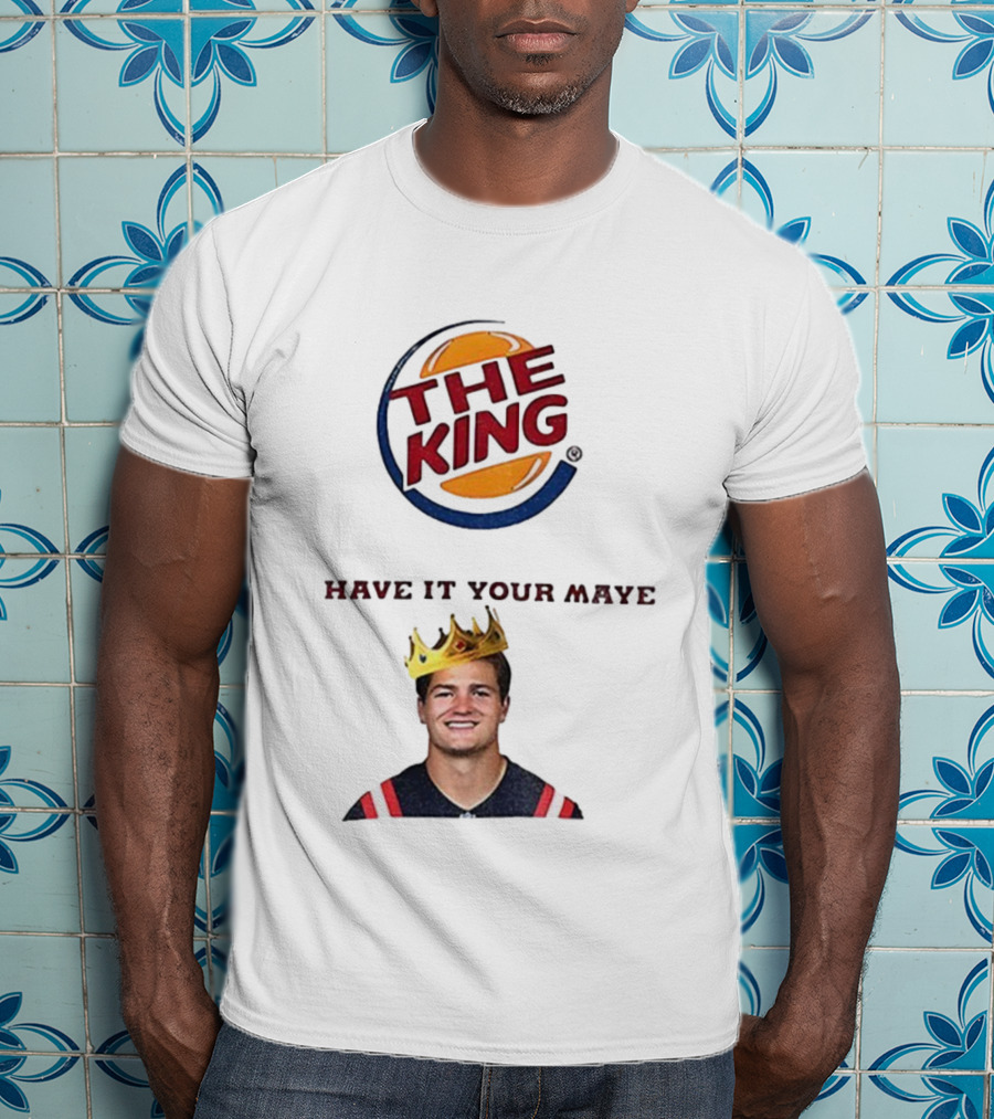 The King Have It Your Maye Burger King Parody T-Shirt