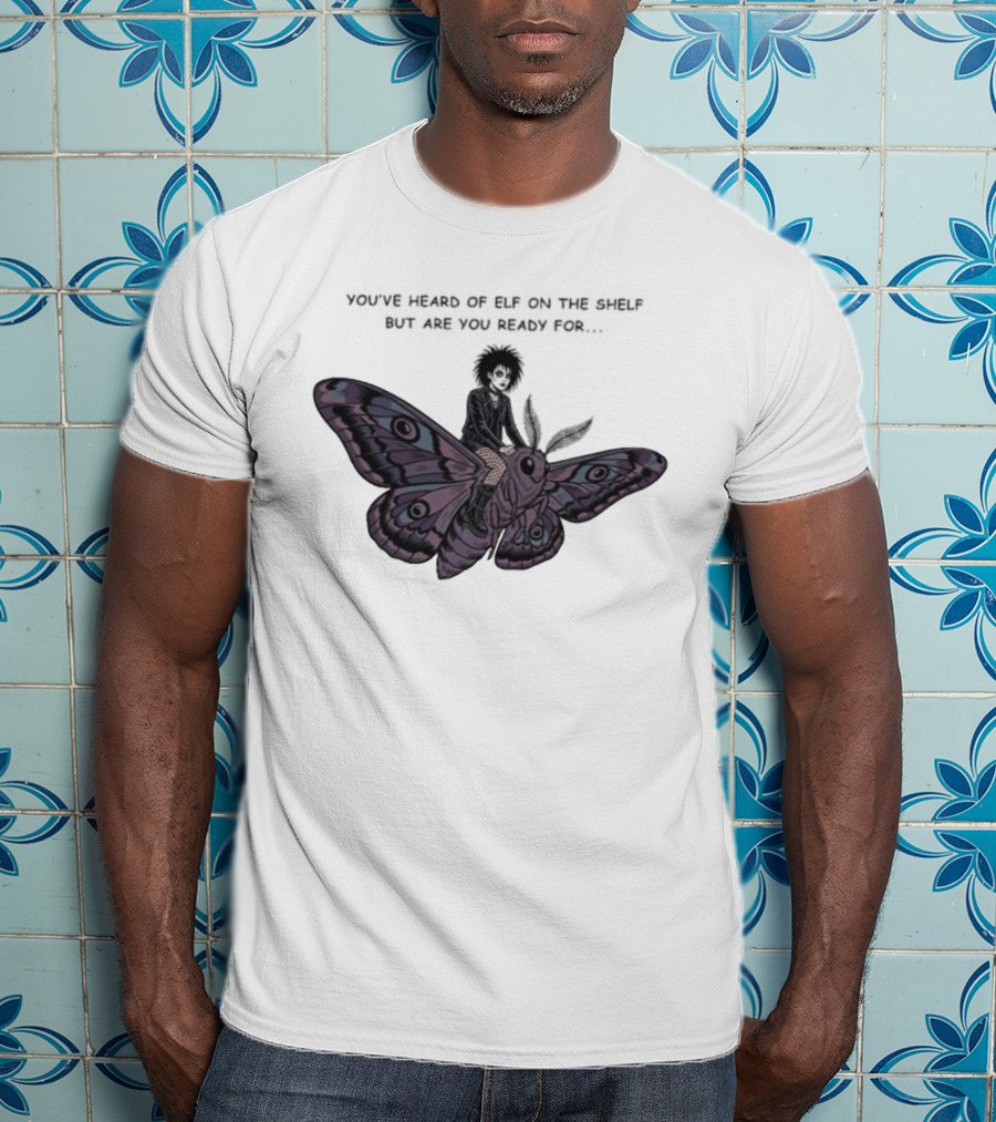 You’ve Heard Of Elf On The Shelf But Are You Ready For Goth On A Moth T-Shirt