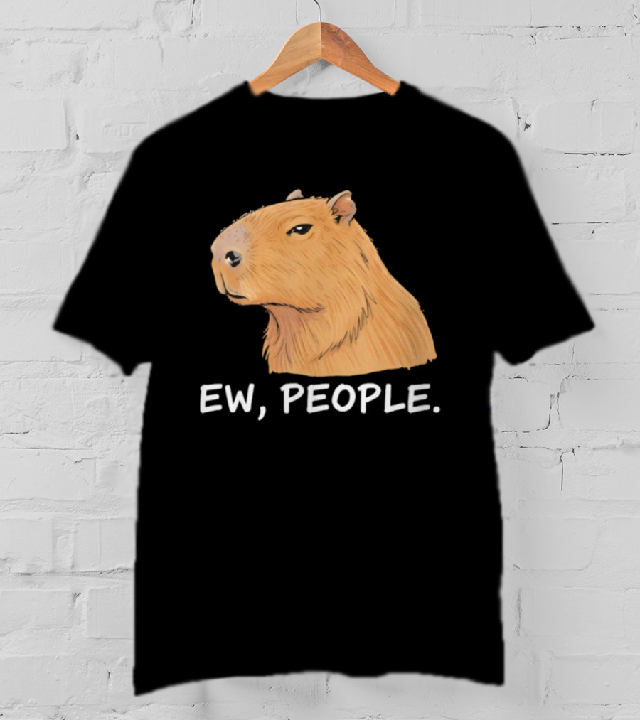 Capybara Ew People Funny Sarcastic Humor Meme T-Shirt