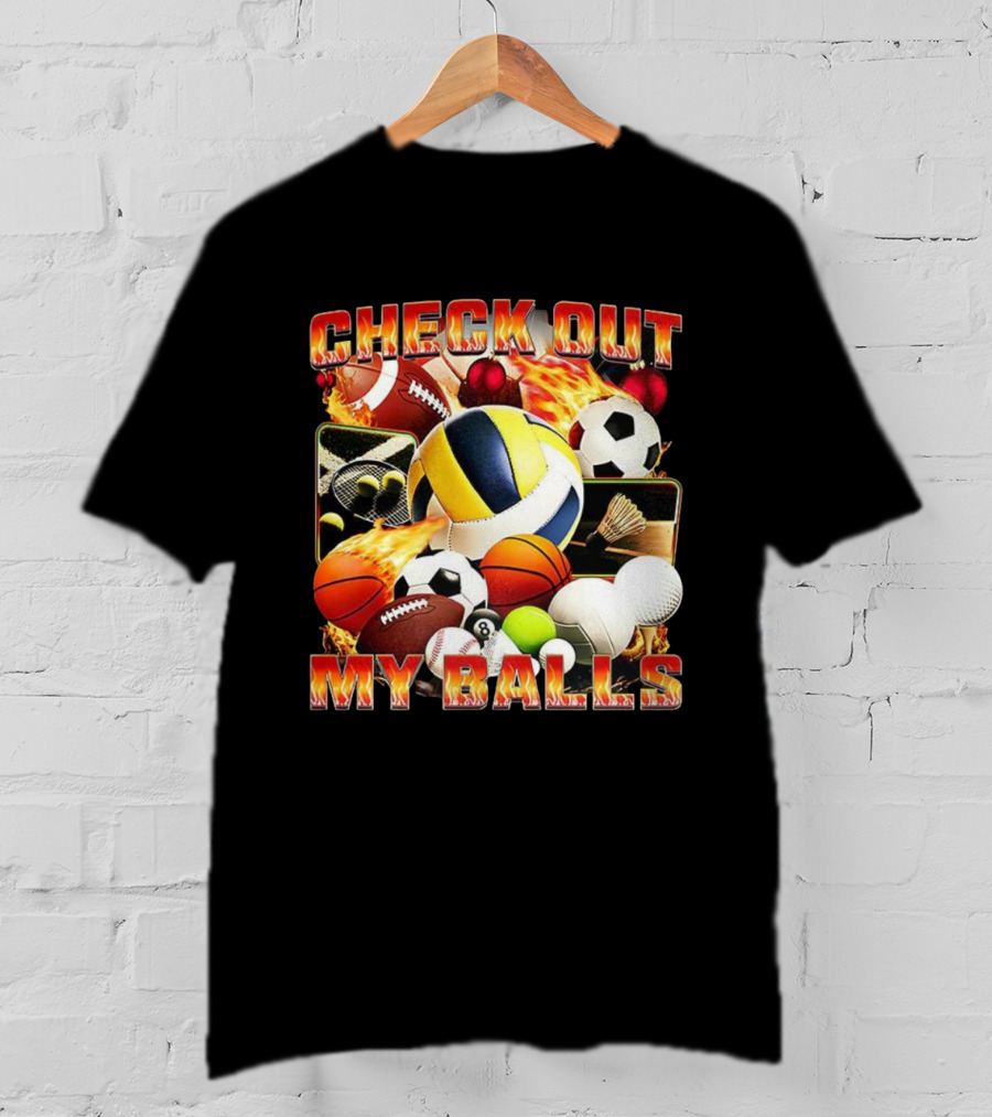 Check Out My Balls Types Meme Soccer Basketball Volleyball Football Golf Tennis Bowling Billiards T-Shirt